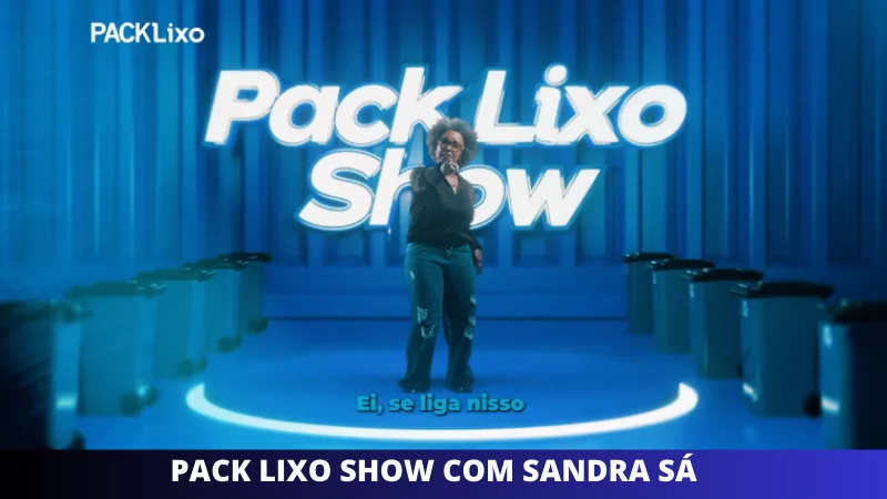 SANDRA SÁ ESTREIA NOVA CAMPANHA PARA PACK LIXO